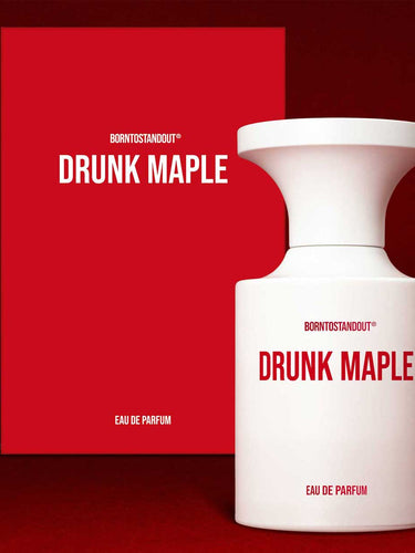 DRUNK MAPLE by BORNTOSTANDOUT